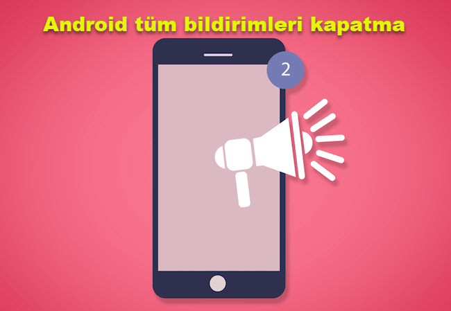 Android Tum Bildirimleri Kapatma 3