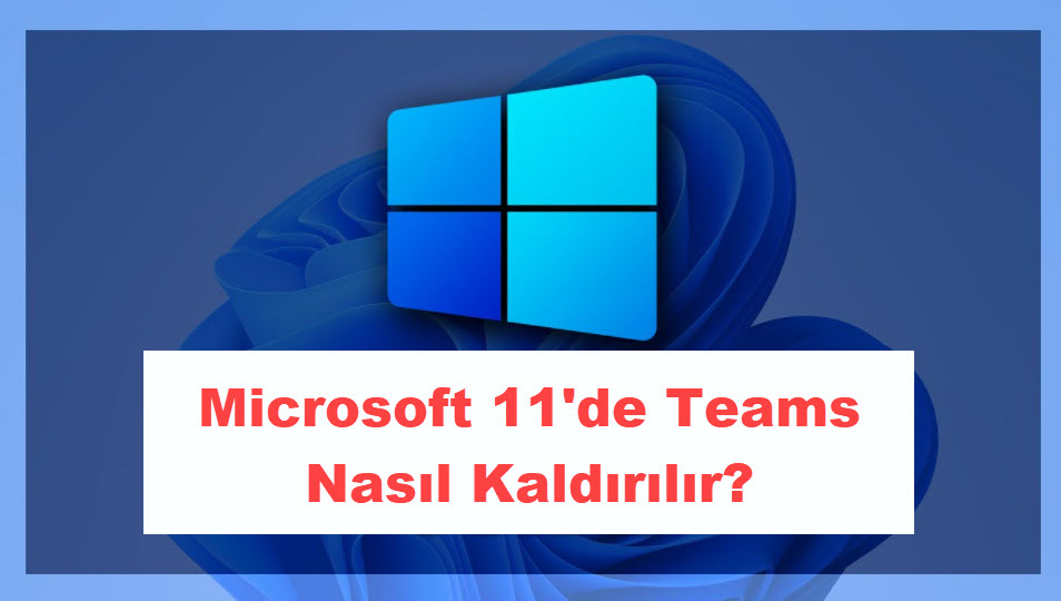 Microsoft 11De Teams Nasil Kaldirilir 1 5