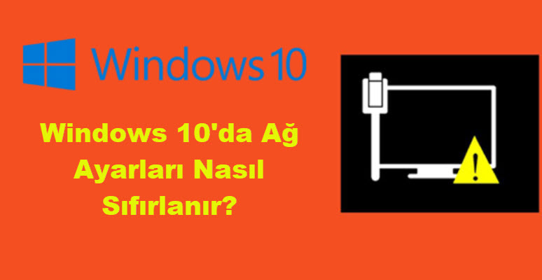 Windows 10Da Ag Ayarlari Nasil Sifirlanir 13