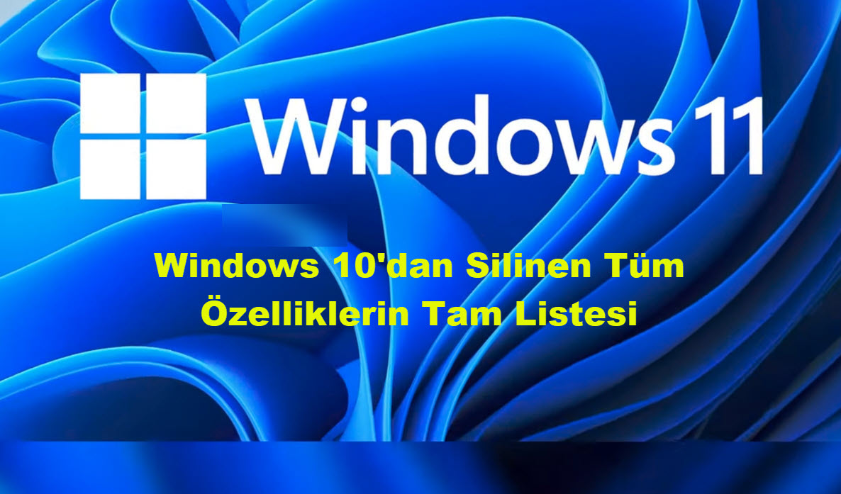 Windows 10Dan Silinen Tum Ozelliklerin Tam Listesi 1