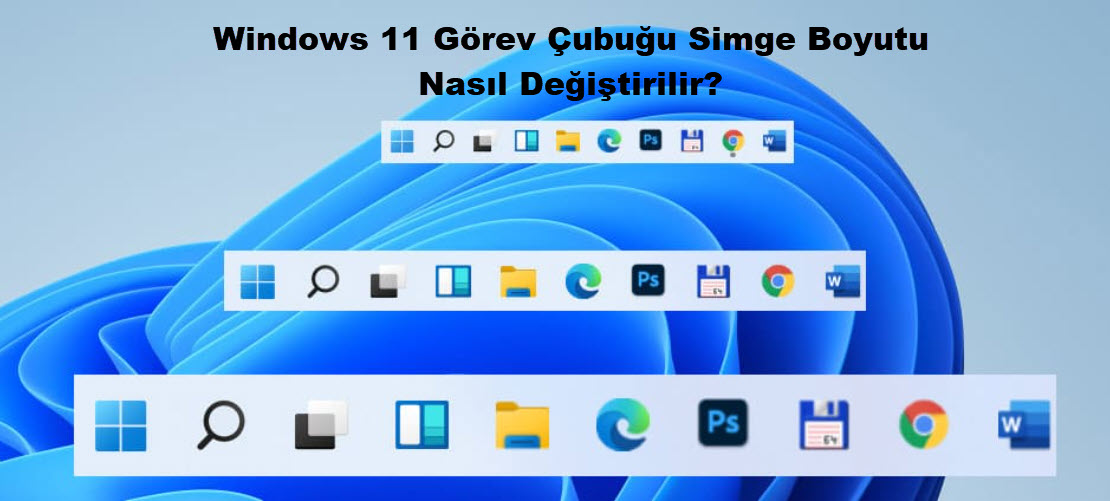 Windows 11 Gorev Cubugu Simge Boyutu Nasil Degistirilir 1 7
