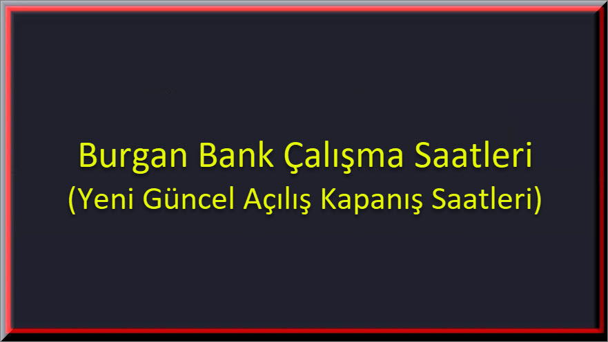 Burgan Bank Calisma Saatleri 1