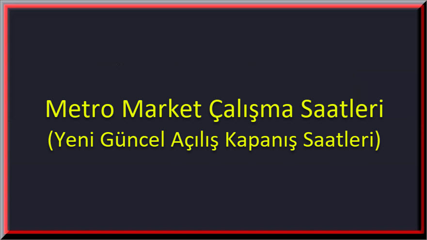 Metro Market Calisma Saatleri 1