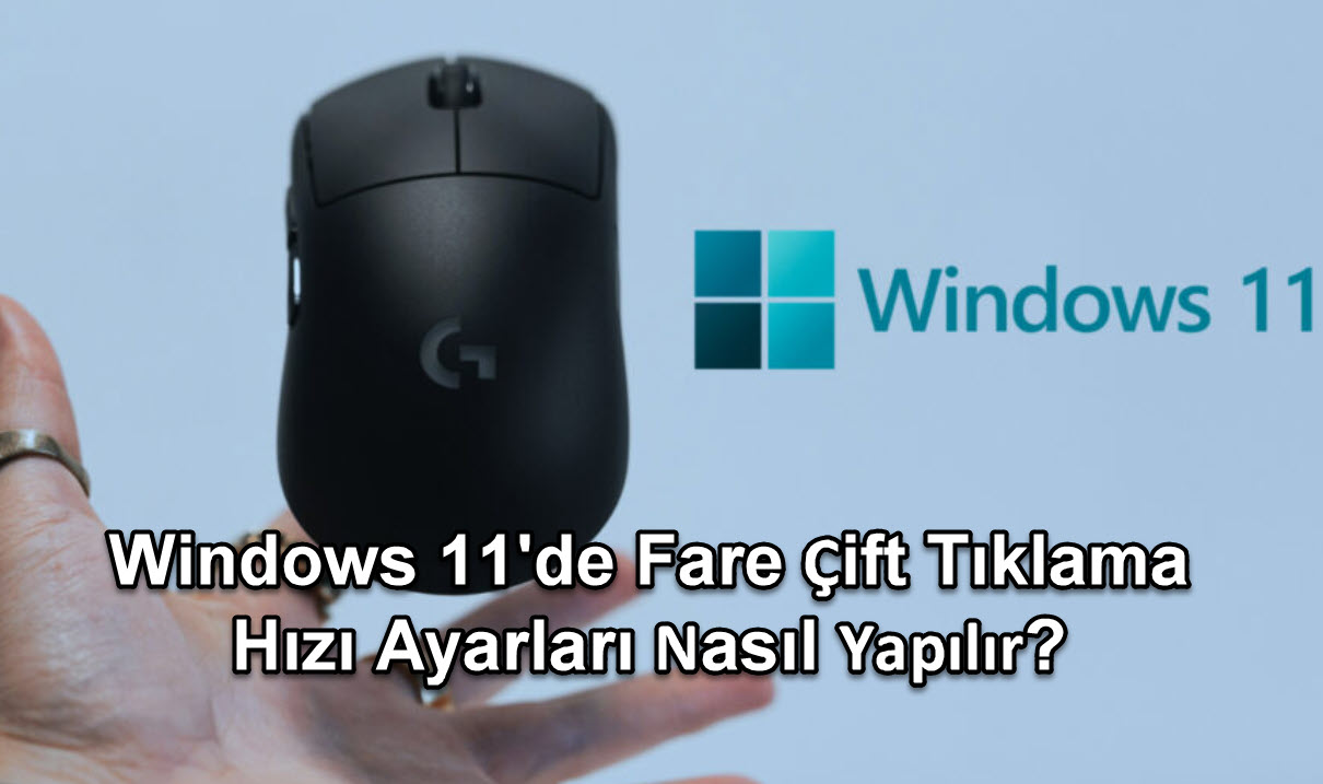 Windows 11 Fare Çift Tıklama Hızı Ayarları