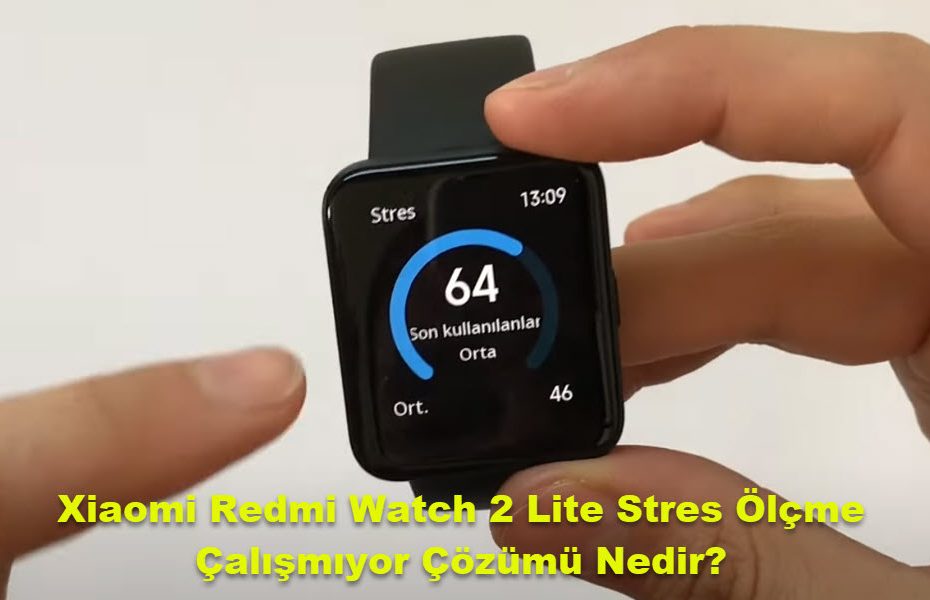 Xiaomi Redmi Watch 2 Lite Stres Olcme Calismiyor Cozumu Nedir 1 1