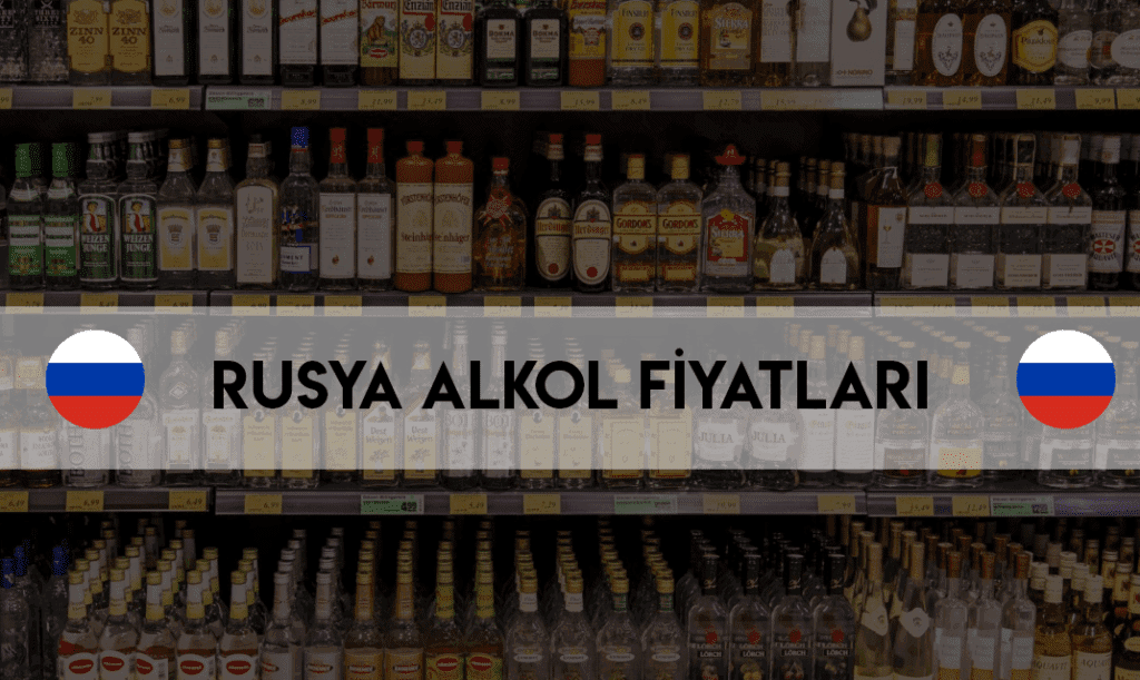 Rusya Alkol Fiyatları Ne Kadar? Güncel Liste 2022 - Güncel Fiyatlar