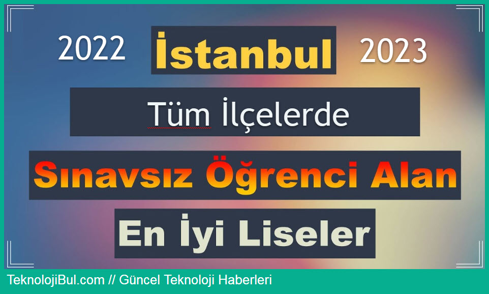İstanbul Sınavsız Alan Liseler 2022-2023 (Tam Liste)