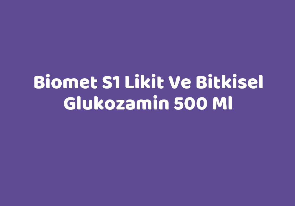 Biomet S1 Likit Ve Bitkisel Glukozamin 500 Ml